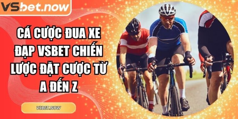 Cá cược đua xe đạp VSBET