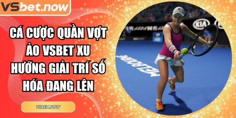 Cá cược quần vợt ảo VSBET