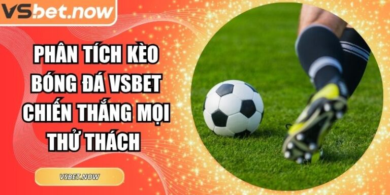 phân tích kèo bóng đá VSBET