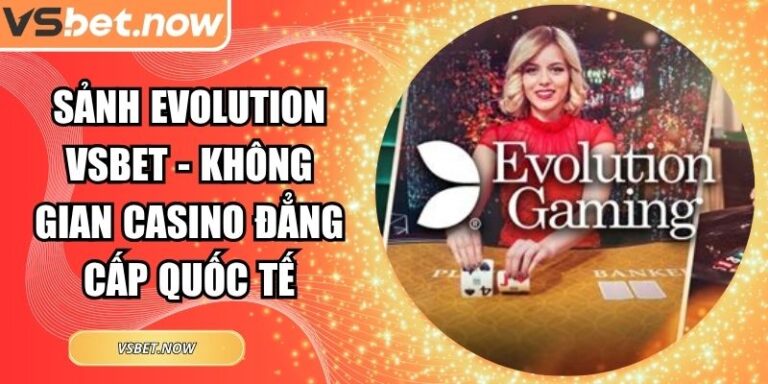 Sảnh Evolution VSBET