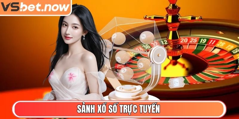 VSBET - Nhà Cái Trực Tuyến Uy Tín, Bảo Mật Và Thưởng Cao 7 Sảnh Xổ Số trực tuyến