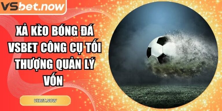 Xả kèo bóng đá VSBET